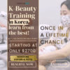 Professional K-Beauty Training in Korea, Busan (APRIL) K-Beauty Professional Training in Korea We are pleased to invite beauty professionals to an exclusive K-Beauty Professional Training Program held in Busan, Korea. This once-in-a-lifetime opportunity offers hands-on education led by top Korean experts, combined with a special all-inclusive travel and training package. ■ Program Overview Program Name: K-Beauty Professional Training in Korea Eligibility: Estheticians & Beauty Professionals (Professional Only) Location: Busan, South Korea Program Dates: March 29 – April 5, 2026 Training Dates: April 1–2, 2026 (2 days) Free Time in Busan: April 3–4, 2026 ■ Training Curriculum 2-Day Intensive Training (Theory + Technique + Hands-on Practice) Sensitive Skin Treatment Program  Revitalizing K-Massage Techniques Certificate of Completion & Graduation Ceremony Complimentary Gift Bag for All Participants ■ What’s Included Round-trip Airfare (Departing from LAX or SFO / Other locations upon request) 5 Nights Hotel Accommodation Ground Transportation within Korea Training, materials, and certification fees ■ Program Fee USD $2,700  ※ Valid for registrations completed by Feb 5th ※ Fees will increase after Febuary 5th due to airfare and hotel rate changes ■ Enrollment Information Limited spots available  Inquires: Email: sales@hyafiliausa.com This exclusive program is designed to elevate your professional skills while immersing you in the heart of K-Beauty culture. Join us in Korea and learn directly from the best.