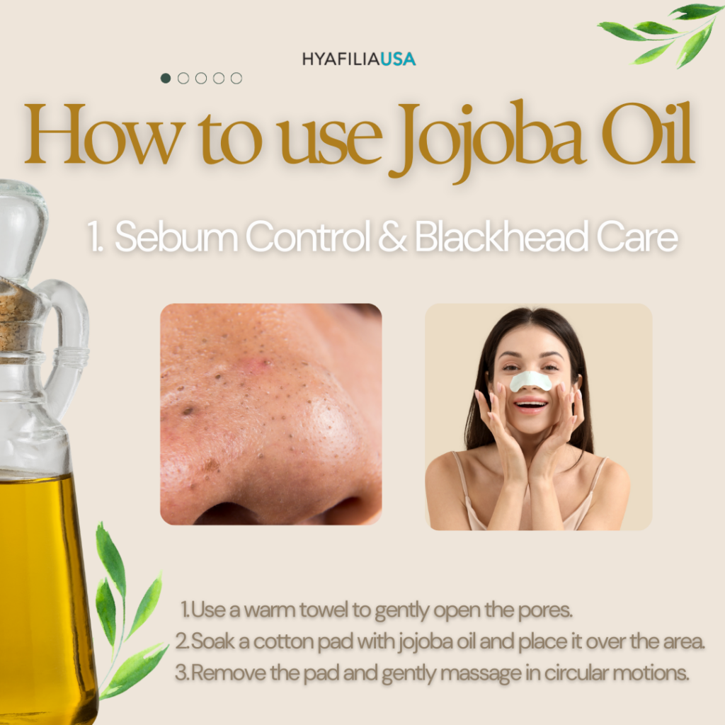 1. Jojoba Oil for Sebum Control & Blackhead Care One of the most powerful jojoba oil benefits is its ability to soften hardened sebum and support gentle pore care. If you struggle with: • Textured blackheads • Clogged pores • Small, bumpy congestion under the skin This method can help. How to Use Jojoba Oil for Blackheads 1. Place a warm towel over the face to gently loosen pores. 2. Soak a cotton pad with jojoba oil and apply to the congested area. 3. Remove the pad and massage gently in circular motions. You may feel softened sebum plugs as they loosen. Unlike aggressive extractions, jojoba oil melts and softens buildup instead of forcefully removing it. This helps minimize irritation and prevents pore enlargement. Because jojoba oil is structurally similar to natural sebum, it helps regulate oil production while maintaining skin balance.