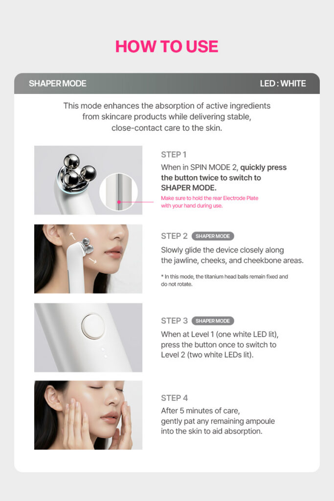 Cclime Prospin Facial Countouring & Firming Massage Device Cosmetic device 28 Years of Professional Esthetic Expertise, Built Into One Device. Prospin is a professional facial massage device actually used for contouring treatments at Cclime Esthetic salons, bringing 28 years of expertise in Korean facial massage techniques into your skincare routine. Designed to care for defined facial contours and inner-to-outer firmness at the same time. 1. TRIPLE 3 Titanium Tri-Ball Three titanium balls work together to provide targeted massage and contouring care. 2. 5-CROSS 5-Way Cross Frequency Five crossed frequency modes for enhanced, multidimensional treatment. 3. DUAL Dual Contour & Firming Care Designed to support both facial contouring and firming care for a more sculpted, lifted-looking appearance. Cclime Prospin — Professional Contouring Care, Powered by 28 Years of Expertise.