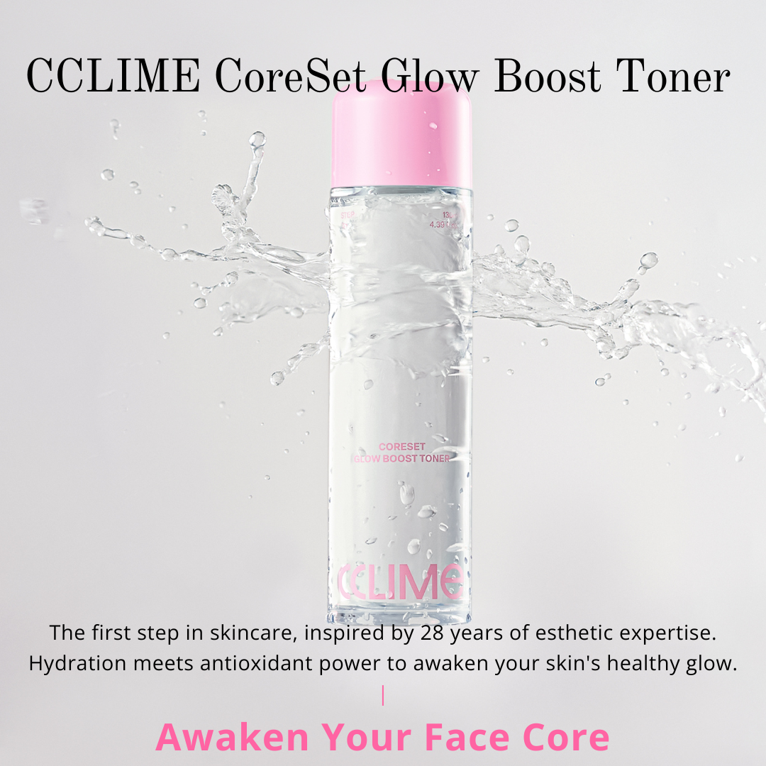 CCLIME CoreSet Glow Boost Toner 130ml Hydrate. Protect. Glow. Toner A moisture-boosting toner powered by antioxidants to prep your skin for optimal absorption. Helps improve hydration, strengthen the skin barrier, and reveal a healthy, radiant complexion. The Truth Discovered Through 28 Years of Esthetic Expertise After caring for approximately 1.8 million clients, Cclime Esthetic uncovered one essential principle: The foundation of youthful, firm skin begins with properly resetting the facial core. CCLIME Face CoreSet Routine Activate your Face Core with a professional face training routine. Reveal a firmer, more lifted facial contour while restoring your skin's healthy energy and radiant glow with the CCLIME Face CoreSet Routine. Step 1 CCLIME CoreSet Glow Boost Toner Preps the skin with deep hydration and antioxidant care. Step 2 CCLIME CoreSet Lift Bounce Ampoule Delivers intensive firming and plumping care. Step 3 CCLIME CoreSet Lift & Firm Cream CoreSet Sculpt CCLING Massage with the CCLING tool to help enhance absorption and promote a firmer, more sculpted appearance. Step 4 CCLIME CoreSet V-Lift & Revive Mask Locks in moisture while helping the skin appear lifted, refreshed, and revitalized. CCLIME CoreSet Glow Boost Toner Ingredients: Purified Water, Propanediol, Butylene Glycol, Dipropylene Glycol, 1,2-Hexanediol, Tripropylene Glycol, Betaine, Panthenol, Polyglycerin-16, Glycerin, Disiloxane, Xanthan Gum, Hydroxyacetophenone, Glyceryl Caprylate, Sodium Acrylate/Sodium Acryloyldimethyl Taurate Copolymer, Fragrance (Parfum), Carob Fruit Extract, Golden Kelp Extract, Hydrogenated Lecithin, Centella Asiatica Extract, Fig Fruit Extract, Caprylyl Glycol, Ceramide NP, Tocopherol, Acetyl Hexapeptide-8, Copper Tripeptide-1, Palmitoyl Tripeptide-1, Palmitoyl Tetrapeptide-7, Tripeptide-1, Palmitoyl Pentapeptide-4, Palmitoyl Tripeptide-1, Hexapeptide-9, Resveratrol, Sodium Hyaluronate, Hydrogenated Phosphatidylcholine, Sodium DNA, Polyglyceryl-4 Caprate, Lecithin, Ammonium Acryloyldimethyltaurate/VP Copolymer, Scutellaria Baicalensis Root Extract, Pullulan, Tetrahydropiperine, Jojoba Seed Extract, Arginine